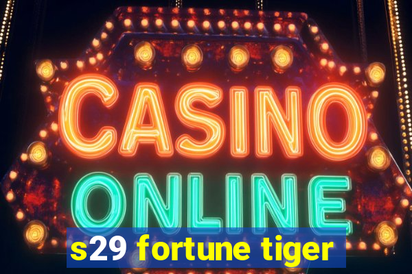 s29 fortune tiger